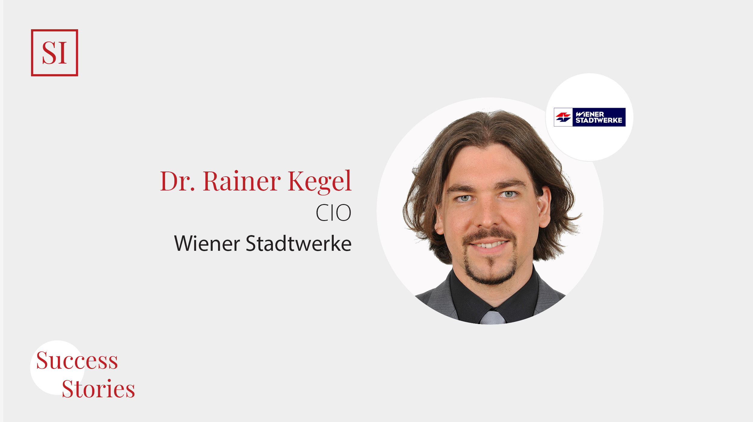 Success Stories: Dr. Rainer Kegel, CIO (Wiener Stadtwerke)